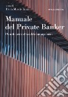 Manuale del private banker. Pianificare nel wealth management libro di Musile Tanzi P. (cur.)