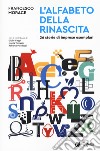 L'alfabeto della rinascita. 26 storie di imprese esemplari libro di Morace Francesco