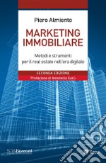 Marketing immobiliare. Metodi e strumenti per il successo nel real estate