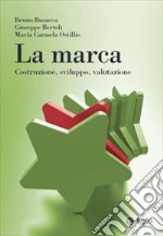 La marca. Costruzione, sviluppo, valutazione libro