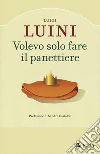 Volevo solo fare il panettiere libro