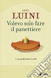 Volevo solo fare il panettiere libro