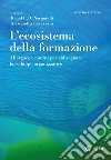 L'ecosistema della formazione. Allargare i confini per ridisegnare lo sviluppo organizzativo libro