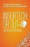 Insurtech or out. L'industria assicurativa italiana sulla strada della digitalizzazione libro