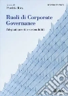 Ruoli di corporate governance. Adeguati assetti organizzativi e sostenibilità libro