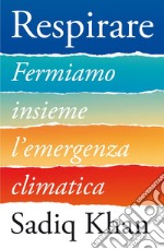 Respirare. Fermiamo insieme l'emergenza climatica