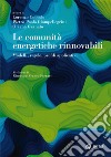 Le comunità energetiche rinnovabili. Modelli, regole, profili applicativi libro