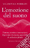 L'emozione del suono. Persone, servizio e innovazione: il percorso di crescita sostenibile di un leader globale libro