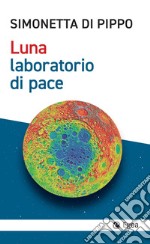 Luna, laboratorio di pace