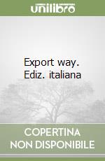 Export way. Ediz. italiana