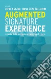 Augmented signature experience. Umanità, dati e tecnologie per ingaggiare il cliente libro