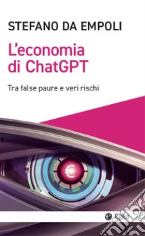L'economia di ChatGPT. Tra false paure e veri rischi
