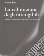 La valutazione degli intangibili. Business Combinations e Purchase Price Allocation libro