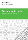 Turismo delle radici. Strategie e politiche di marketing libro di Ferrari Sonia Nicotera Tiziana