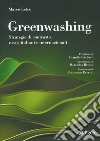 Greenwashing. Strategie di contrasto e casi italiani e internazionali libro