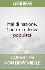 Mal di nazione. Contro la deriva populista libro