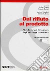 Dal rifiuto al prodotto. Modelli europei di recupero degli imballaggi a confronto libro