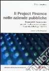 Il project financing nelle aziende pubbliche. Strumenti di finanziamento per enti locali e aziende sanitarie. La novità della Legge 166/2002 libro