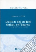 L'utilizzo dei prodotti derivati nell'impresa. Best practice e teoria (1) libro