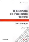 Il bilancio dell'azienda teatro. Performance economica e prestazioni artistiche libro