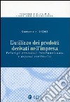 L'utilizzo dei prodotti derivati nell'impresa. Principi contabili internazionali e aspetti civilisti. Vol. 2 libro