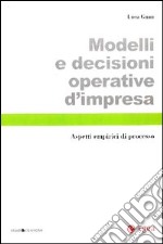 Modelli e decisioni operative d'impresa. Aspetti empirici di processo