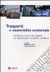 Trasporti e sostenibilità ambientale. Analisi economica dei rapporti tra infrastrutture, mobilità e ambiente libro