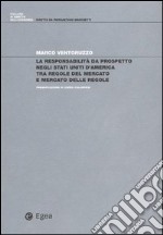 La responsabilità da prospetto negli Stati Uniti d'America tra regole del mercato e mercato delle regole libro