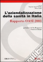 L'aziendalizzazione della sanità in Italia. Rapporto Oasi 2003 libro