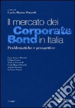 Il mercato dei corporate bond in Italia. Problematiche e prospettive