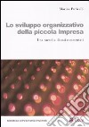 Lo sviluppo organizzativo della piccola impresa. Una raccolta di casi commentati libro