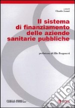 Il sistema di finanziamento delle aziende sanitarie pubbliche libro