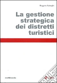 La gestione strategica dei distretti turistici libro