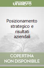 Posizionamento strategico e risultati aziendali libro