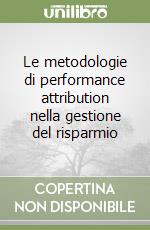 Le metodologie di performance attribution nella gestione del risparmio