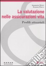 La valutazione nelle assicurazioni vita. Profili attuariali libro