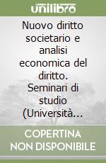 Nuovo diritto societario e analisi economica del diritto. Seminari di studio (Università Bocconi, 21 maggio-11 giugno 2004) libro