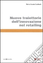 Nuove traiettorie dell'innovazione nel retailing libro