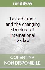 Tax arbitrage and the changing structure of international tax law