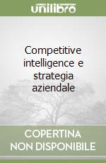 Competitive intelligence e strategia aziendale