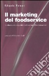 Il marketing del foodservice. Le dimensioni competitive nel mercato della ristorazione libro