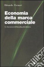 Economia della marca commerciale. Le dimensioni del branding distributivo libro