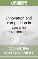 Innovation and competition in complex environments