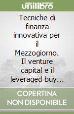 Tecniche di finanza innovativa per il Mezzogiorno. Il venture capital e il leveraged buy out