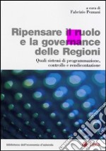 Ripensare il ruolo e la governance delle regioni. Quali sistemi di programmazione, controllo e rendicontazione libro