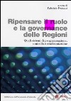 Ripensare il ruolo e la governance delle regioni. Quali sistemi di programmazione, controllo e rendicontazione libro