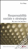 Responsabilità sociale e strategia. Alla ricerca di un'integrazione libro