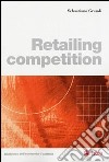 Retailing competition libro di Grandi Sebastiano