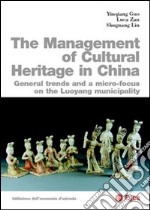 The management of cultural heritage in China. General trends amd a micro-focus on the luoyang municipality