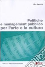 Politiche e management pubblico per l'arte e la cultura libro